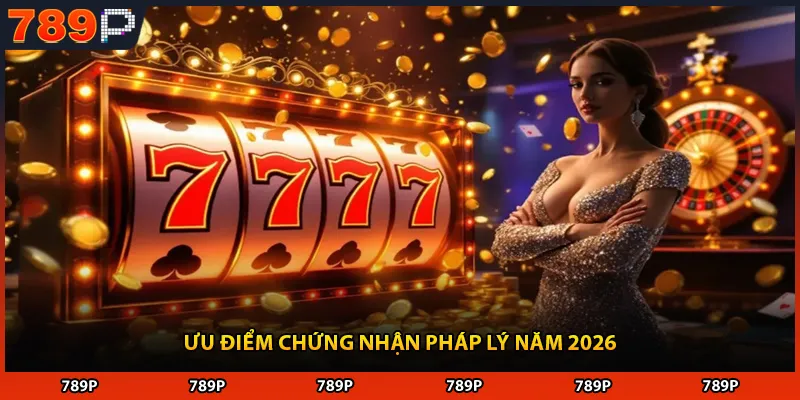 Ưu điểm chứng nhận pháp lý năm 2026